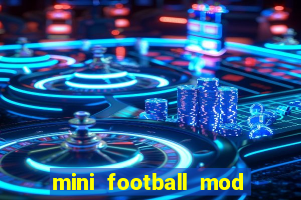 mini football mod apk (unlimited money and gems)